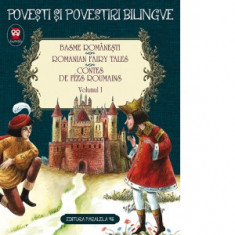 Basme romanesti. Romanian fairy tales. Contes de fees roumains. Volumul I (editie bilingva) - Ion Creanga, Petre Ispirescu