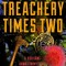 Treachery Times Two: Volume 4