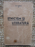 ETNICISM SI LITERATURA de GH . TOMESCU , 1939 ,CU DEDICATIE SI AUTOGRAF