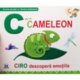 C de la cameleon - Ciro descopera emotiile - Greta Cencetti,Emanuela Carletti, Didactica Publishing House