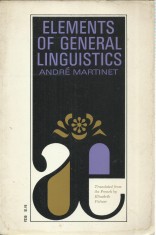 AS - ANDRE MARTINET - ELEMENTS OF GENERAL LINGUISTICS, LIMBA ENGLEZA