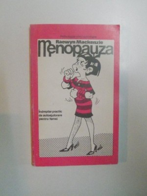 MENOPAUZA , INDREPTAR PRACTIC DE AUTOAJUTOARE PENTRU FEMEI de RAEWYN MACKENZIE , 1994 foto