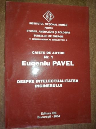 Despre intelectualitatea inginerului- Eugeniu Pavel