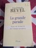 Jean-Fran&ccedil;ois Revel, La grande parade Essai sur la survie de l&#039;utopie socialiste