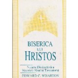 Biserica lui Hristos. Natura distinctiva a Bisericii Noului Testament