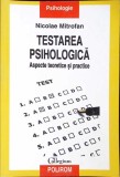 TESTAREA PSIHOLOGICA. ASPECTE TEORETICE SI PRACTICE-NICOLAE MITROFAN-361417