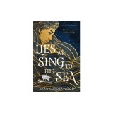Lies We Sing to the Sea