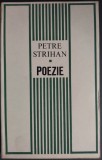 Cumpara ieftin PETRE STRIHAN - POEZIE (VERSURI, 1929-1967) [EPL 1968 / prefata de ZOE DUMITRESCU-BUSULENGA / tiraj 940 ex.]