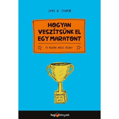 Hogyan vesz&amp;iacute;ts&amp;uuml;nk el egy maratont - &amp;eacute;s &amp;eacute;rj&amp;uuml;nk m&amp;eacute;gis c&amp;eacute;lba - Joel H. Cohen foto