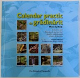CALENDAR PRACTIC DE GRADINARIT - MAI / IUNIE - LUCRARILE LUNII, GHIVECE SI VASE CU FLORI, BAZELE GRADINARITULUI , PLANTE DE INTERIOR de MICHELE LAMONT
