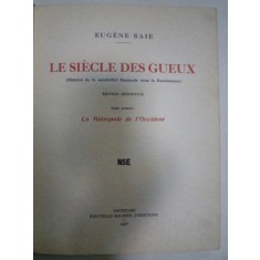 LE SIECLE DES GUEUX (HISTOIRE DE LA SENSIBILITE FLAMANDE SOUS LA RENAISSANCE) de EUGENIE BAIE, TOME PREMIER: LA METROPOLE DE L&#039;OCCIDENT BRUXELLES 1937