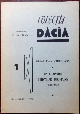 PLATON CHIRNOAGA: UN CHAPITRE D&amp;#039;HISTOIRE ROUMAINE,1940-45 (RIO DE JANEIRO, 1962) foto