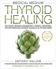Medical Medium Thyroid Healing: The Truth Behind Hashimoto&#039;s, Graves&#039;, Insomnia, Hypothyroidism, Thyroid Nodules &amp; Epstein-Barr