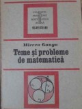 Teme si Probleme de Matematica - Mircea Ganga, Editura Tehnica 1990, Culegere Probleme Matematica, 330 Pagini