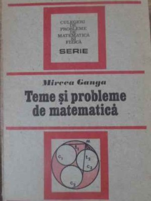 TEME SI PROBLEME DE MATEMATICA-MIRCEA GANGA-265451 foto