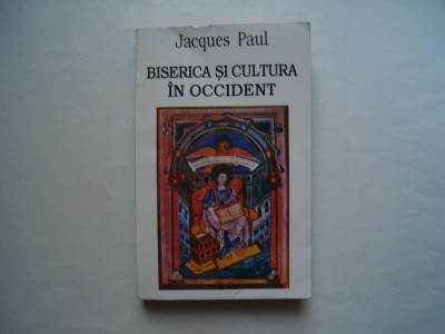 Biserica si cultura in occident (sec. IX-XII) (vol. I) - Jacques Paul foto