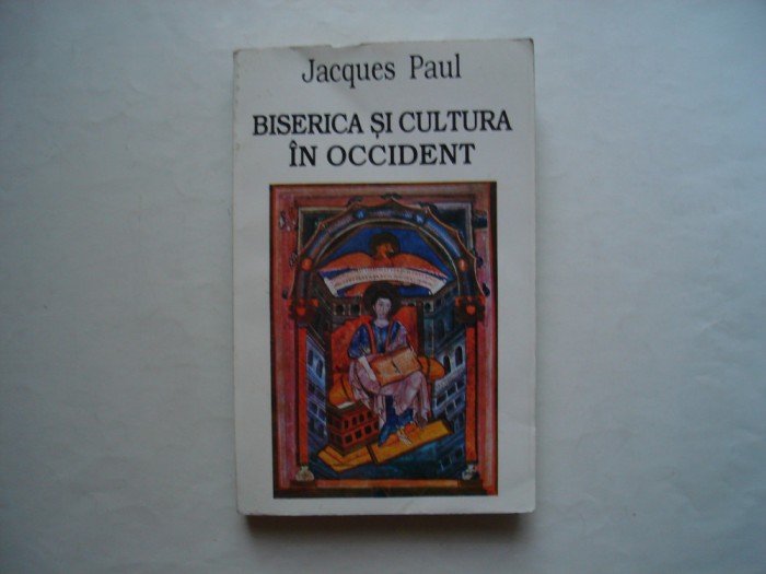Biserica si cultura in occident (sec. IX-XII) (vol. I) - Jacques Paul