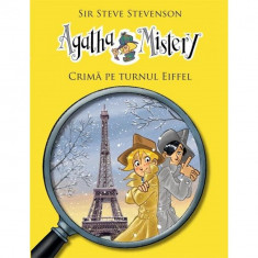 Agatha Mistery - Crima pe Turnul Eiffel - Sir Steve Stevenson
