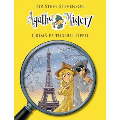 Agatha Mistery - Crima pe Turnul Eiffel - Sir Steve Stevenson foto