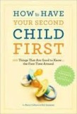 How to Have Second Child First | Kerry Colburn, Rob Sorenson, Chronicle Books