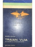 George Lipovan - Traian Vuia, un pionier al aviației moderne (editia 1972)