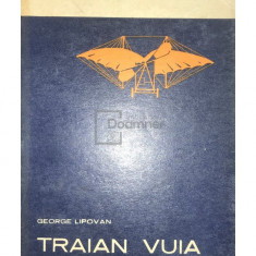 George Lipovan - Traian Vuia, un pionier al aviației moderne (editia 1972)