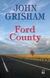 Ford County - John Grisham - Editura Rao