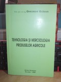 GHEORGHE GLAMAN - TEHNOLOGIA SI MERCEOLOGIA PRODUSELOR AGRICOLE , 2000