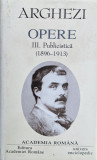 Opere Iii. Publicistica (1896-1913) - Tudor Arghezi ,561351