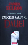 Dulcele Sarut Al Daliei - James Ellroy, Polirom, Romana, Aventura, Polirom
