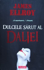 Dulcele Sarut Al Daliei - James Ellroy , O364
