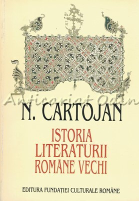 Istoria Literaturii Romane Vechi - N. Cartojan foto