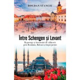 Cumpara ieftin Intre Schengen si Levant. Reportaje si insemnari de calatorie in Romania, Balcani si imprejurimi, Bogdan Stanciu, Corint