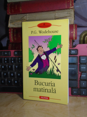 2 CARTI * P.G. WODEHOUSE - BUCURIA MATINALA + GRESEALA LORDULUI EMSWORTH ,2006 # foto