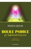 Bolile psihice pe intelesul tuturor - Rodica Jeican