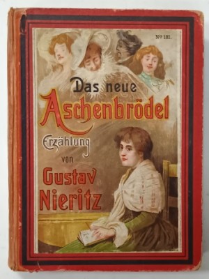 DAS NEUE ASCHENBRODEL erzahlung von GUSTAV NIERITZ , CONTINE 4 CROMOLITOGRAFII , CCA. 1900 , TEXT IN LIMBA GERMANA foto