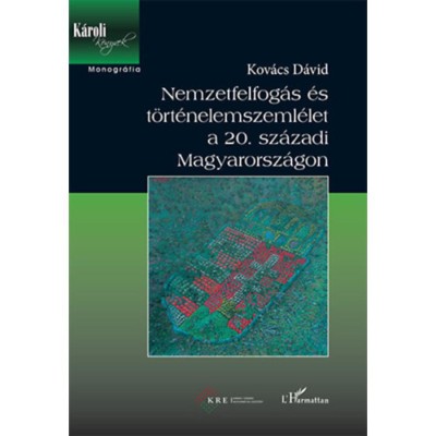 Nemzetfelfog&amp;aacute;s &amp;eacute;s t&amp;ouml;rt&amp;eacute;nelemszeml&amp;eacute;let a 20. sz&amp;aacute;zadi Magyarorsz&amp;aacute;gon - Kov&amp;aacute;cs D&amp;aacute;vid foto