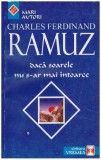 Charles Ferdinand Ramuz - Daca soarele nu s-ar mai intoarce - 127413, Charles-Ferdinand Ramuz
