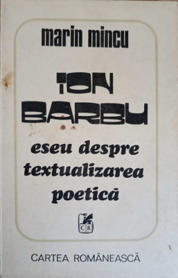 ION BARBU ESEU DESPRE TEXTUALIZAREA POETICA-MARIN MINCU foto