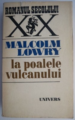 La poalele vulcanului &amp;ndash; Malcom Lowry foto