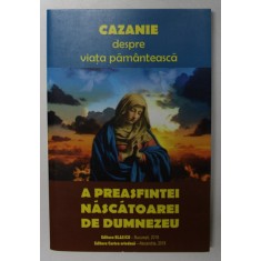 CAZANIE DESPRE VIATA PAMANTEASCA , A PREASFINTEI NASCATOARE DE DUMNEZEU , 2018