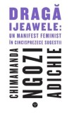 Cumpara ieftin Draga Ijeawele: Un manifest feminist in cincisprezece sugestii/Chimamanda Ngozi Adichie