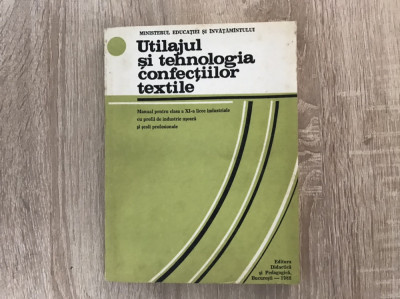 Utilajul și tehnologia confecțiilor textile/manual/ Ed. 1988// foto