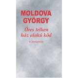 &Uuml;res telken h&aacute;z alak&uacute; k&ouml;d - &Uacute;j aforizm&aacute;k - Moldova Gy&ouml;rgy