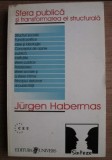 Sfera publica si transformarea ei structurala Studiul unei categorii a societatii burgheze / Jurgen Habermas