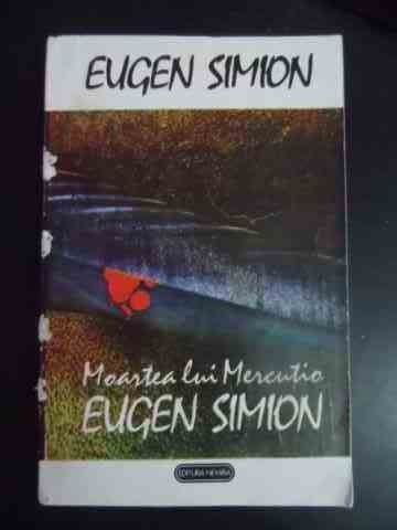 Moartea Lui Mercutio Eugen Simion - Eugen Simion ,543914 Moartea Lui Mercutio Eugen Simion - Eugen Simion ,543914
