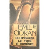 Emil Cioran - Schimbarea la fata a Romaniei (Editia: 1990)