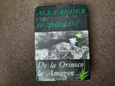 ALEXANDER VON HUMBOLDT - DE LA ORINOCO LA AMAZON {1968} CARTONATA foto