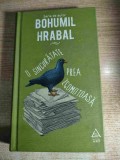 Bohumil Hrabal - O singuratate prea zgomotoasa | Editura ART | 2015 | Cartonata | 200 pagini