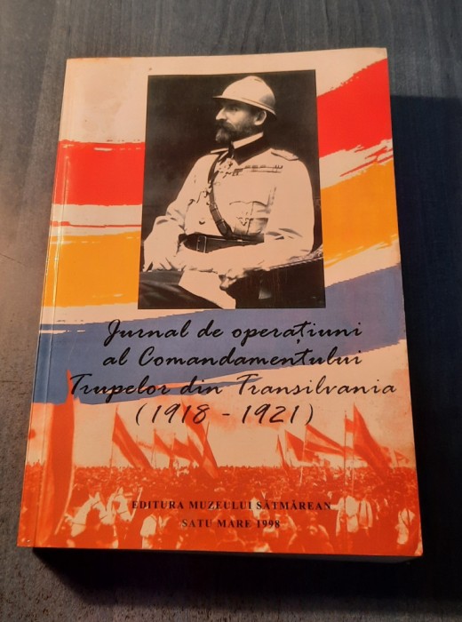 Jurnalul de operatiunial comandamentului trupelor din Transilvania vol1 11918